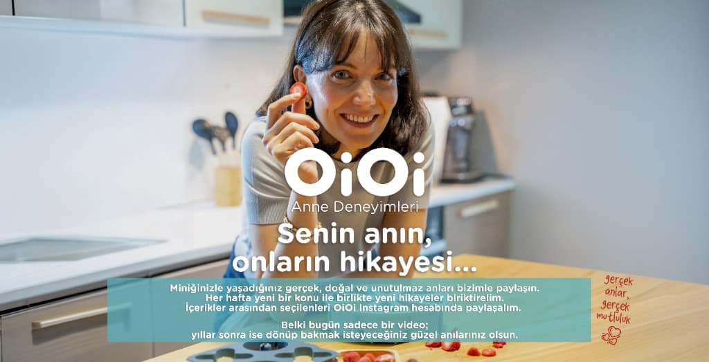 OiOi Anne Deneyimleri. Senin anın, onların hikayesi.